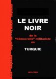 Le livre noir de la « démocratie » militariste en Turquie.